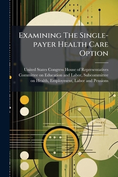 Paperback Examining The Single-payer Health Care Option Book