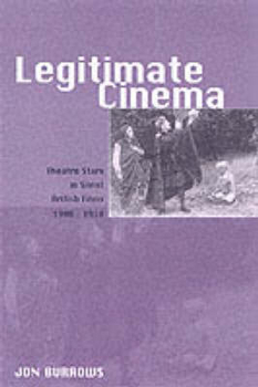 Hardcover Legitimate Cinema: Theatre Stars in Silent British Films, 1908-1918 Book