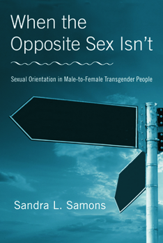 Paperback When The Opposite Sex Isn't: Sexual Orientation In Male-to-Female Transgender People Book