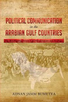 Political Communication in the Arabian Gulf Countries: The Relationship Between the Governments and the Press