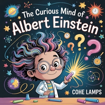 The Curious Mind of Albert Einstein (Little Heroes of History)