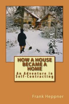 Paperback How a House Became a Home: An Adventure in Self-Contracting Book