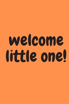 Paperback welcome little one! Peerfect Journal for your new baby, Notebook, Diary (120 pages) Book