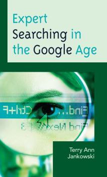 Expert Searching in the Google Age - Book  of the Medical Library Association Books Series