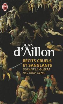 Récits cruels et sanglants durant la guerre des trois Henri - Book #4 of the Olivier Hauteville