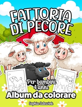 Paperback Fattoria di Pecore Album da Colorare per Bambini: Libri da Colorare Bambini 4 Anni + [Italian] Book
