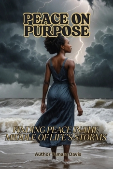 PEACE ON PURPOSE: FINDING PEACE IN THE MIDDLE OF LIFE'S STORMS