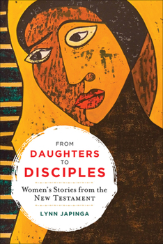 Paperback From Daughters to Disciples: Women's Stories from the New Testament Book