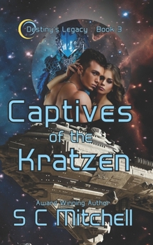 Captives of the Kratzen - Book #3 of the Destiny's Legacy