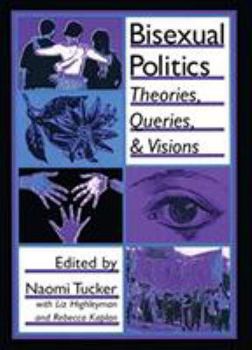 Paperback Bisexual Politics: Theories, Queries, and Visions Book