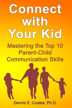 Paperback Connect with Your Kid: Mastering the Top 10 Parent-Child Communication Skills Book