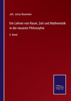 Paperback Die Lehren von Raum, Zeit und Mathematik in der neueren Philosophie: II. Band [German] Book