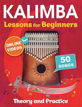 Paperback Kalimba Lessons for Beginners with 50 Songs: Theory and Practice + Online Videos Book