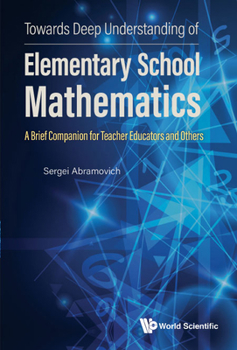 Hardcover Towards Deep Understanding of Elementary School Mathematics: A Brief Companion for Teacher Educators and Others Book