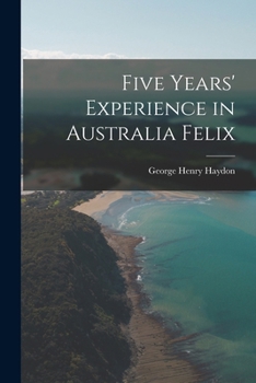 Paperback Five Years' Experience in Australia Felix Book