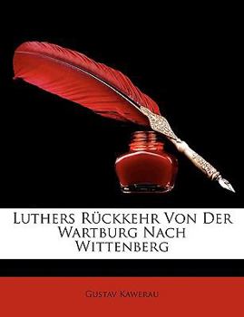 Paperback Luthers Ruckkehr Von Der Wartburg Nach Wittenberg [German] Book