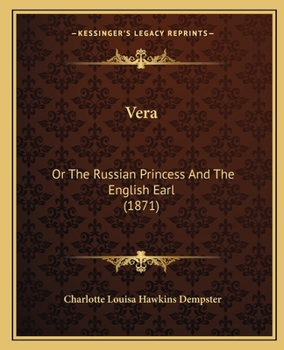 Vera: Or The Russian Princess And The English Earl