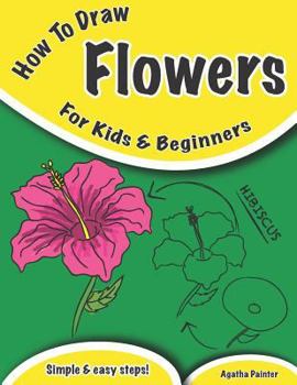 Paperback How To Draw Flowers: For Kids And Beginners Book