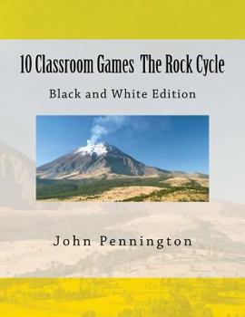 Paperback 10 Classroom Games The Rock Cycle: Black and White edition Book