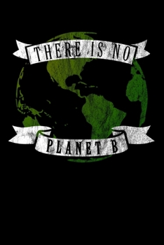 There is no Planet B: Notizbuch DIN A5 - 120 Seiten kariert