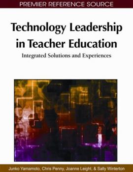 Hardcover Technology Leadership in Teacher Education: Integrated Solutions and Experiences Book
