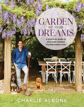 Paperback Garden of Your Dreams: A Practical Guide to Your Best Outdoor Transformation Ever Book