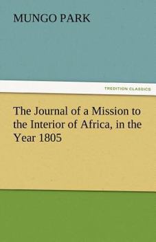 Paperback The Journal of a Mission to the Interior of Africa, in the Year 1805 Book