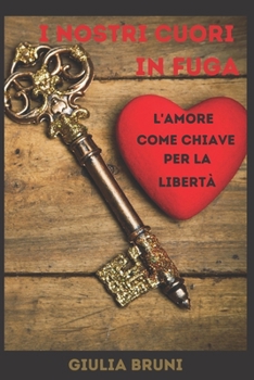 Paperback I nostri cuori in Fuga: L'amore come chiave per la libertà [Italian] Book