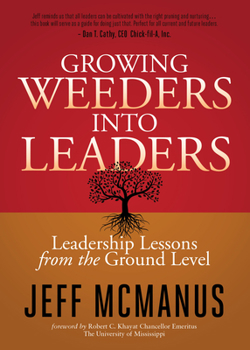Paperback Growing Weeders Into Leaders: Leadership Lessons from the Ground Level Book