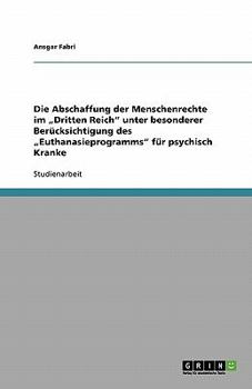 Paperback Die Abschaffung der Menschenrechte im "Dritten Reich" unter besonderer Berücksichtigung des "Euthanasieprogramms" für psychisch Kranke [German] Book