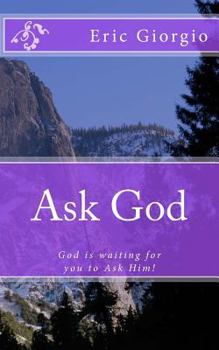 Paperback Ask God: God is waiting for you to Ask Him! Book