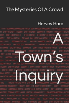 Paperback A Town's Inquiry: The Mysteries Of A Crowd Book