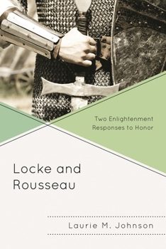 Paperback Locke and Rousseau: Two Enlightenment Responses to Honor Book