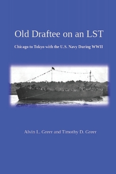 Paperback Old Draftee on an LST: Chicago to Tokyo with the U.S. Navy During WWII Book