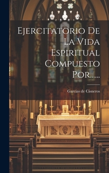 Ejercitatorio De La Vida Espiritual Compuesto Por......