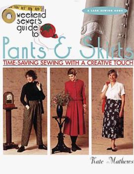 Hardcover The Weekend Sewer's Guide to Pants and Skirts: Time-Saving Sewing with a Creative Touch Book
