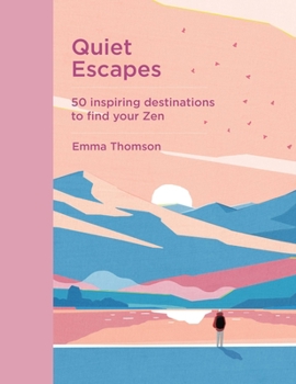 Hardcover Quiet Escapes: 50 Inspiring Destinations to Find Your Zen Book