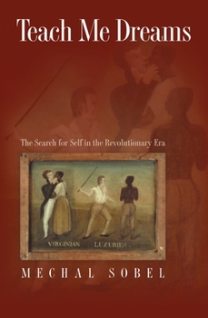 Paperback Teach Me Dreams: The Search for Self in the Revolutionary Era Book