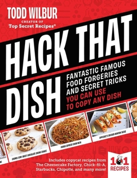 Hardcover Hack That Dish: Fantastic Famous Food Forgeries and Secret Tricks You Can Use to Copy Any Dish Book