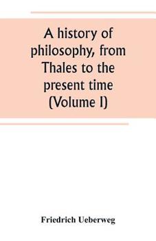 Paperback A history of philosophy, from Thales to the present time (Volume I) Book