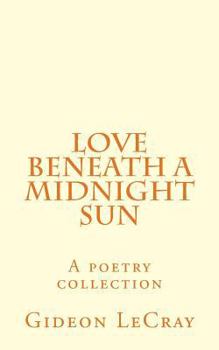 Paperback Love Beneath A Midnight Sun: A poetry collection Book