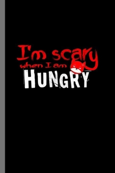 Paperback I'm Scary when I'm Hungry: For Cats Animal Lovers Cute Animal Composition Book Smiley Sayings Funny Vet Tech Veterinarian Animal Rescue Sarcastic Book