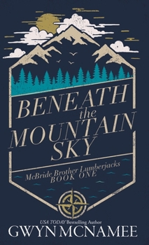 Hardcover Beneath the Mountain Sky: A Small Town Mountain Man Lumberjack Second Chance Romance Book