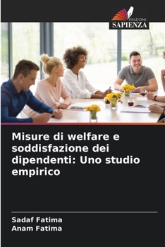 Paperback Misure di welfare e soddisfazione dei dipendenti: Uno studio empirico [Italian] Book