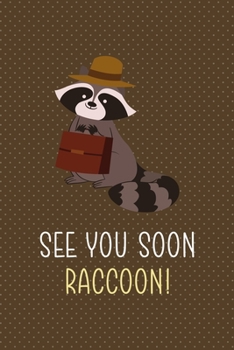 Paperback See You Soon Raccoon!: All Purpose 6x9 Blank Lined Notebook Journal Way Better Than A Card Trendy Unique Gift Brown Points Raccoon Book
