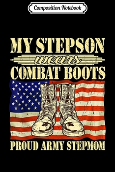 Paperback Composition Notebook: My Stepson Wears Combat Boots - Proud Army Stepmom Mom Gift Journal/Notebook Blank Lined Ruled 6x9 100 Pages Book