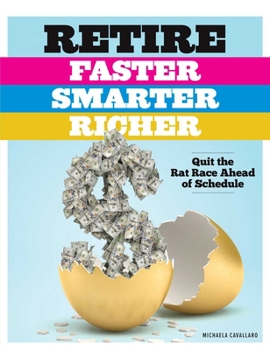 Paperback Retire Faster, Smarter, Richer: Quit the Rat Race Ahead of Schedule Book
