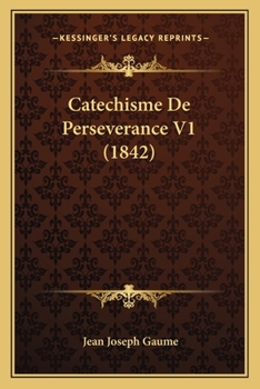 Paperback Catechisme De Perseverance V1 (1842) [French] Book