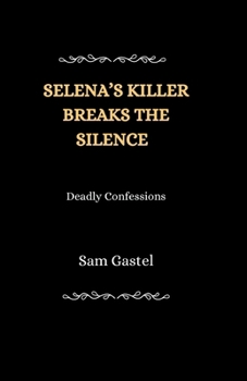 Paperback Selena's Killer Breaks the Silence: Deadly Confessions Book