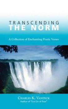 Paperback Transcending the Norm: A Collection of Enchanting Poetic Verses Book